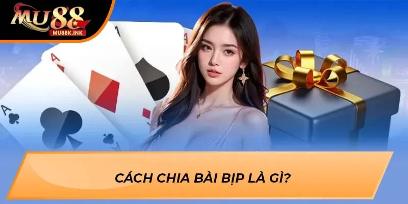Cách chia bài bịp